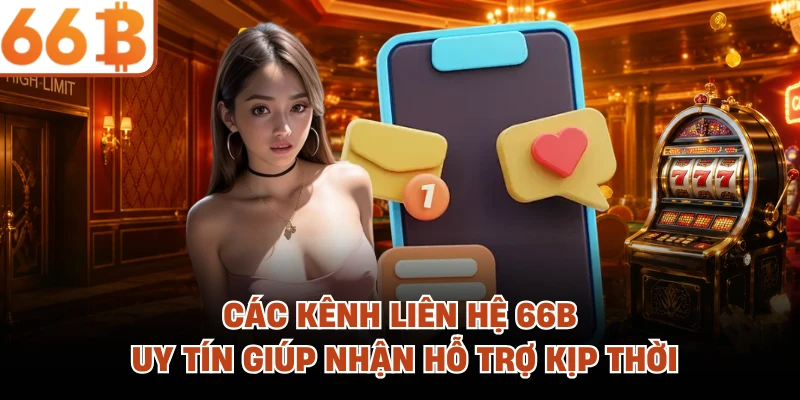 Liên Hệ 66B - Mở Khóa Trải Nghiệm Hỗ Trợ Đẳng Cấp, Đáng Tin Các kênh liên hệ 66B uy tín giúp nhận hỗ trợ kịp thời