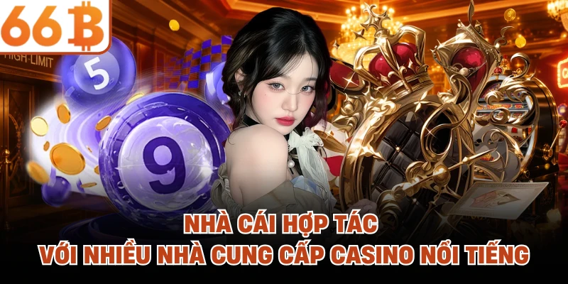 Nhà cái hợp tác với nhiều nhà cung cấp casino nổi tiếng