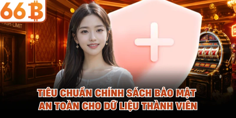 Tiêu chuẩn chính sách bảo mật an toàn cho dữ liệu thành viên