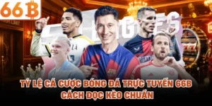 Tỷ Lệ Cá Cược Bóng Đá Trực Tuyến 66B - Cách Đọc Kèo Chuẩn